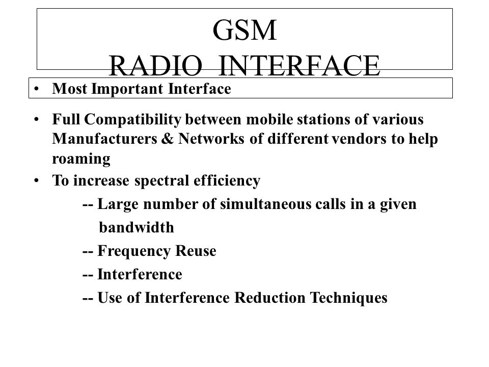 GSM - RADIO INTERFACE. IN THIS PRESENTATION GSM - RADIO INTERFACE Radio  Interface Frequency Bands & Specifications Multiple Access Method FDMA &  TDMA. - ppt download