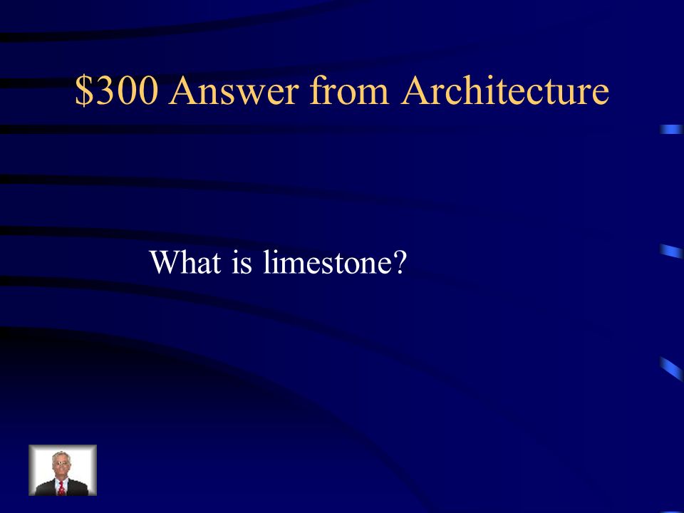 $300 Question from Architecture This is the material that makes up the Outside layer of a pyramid.