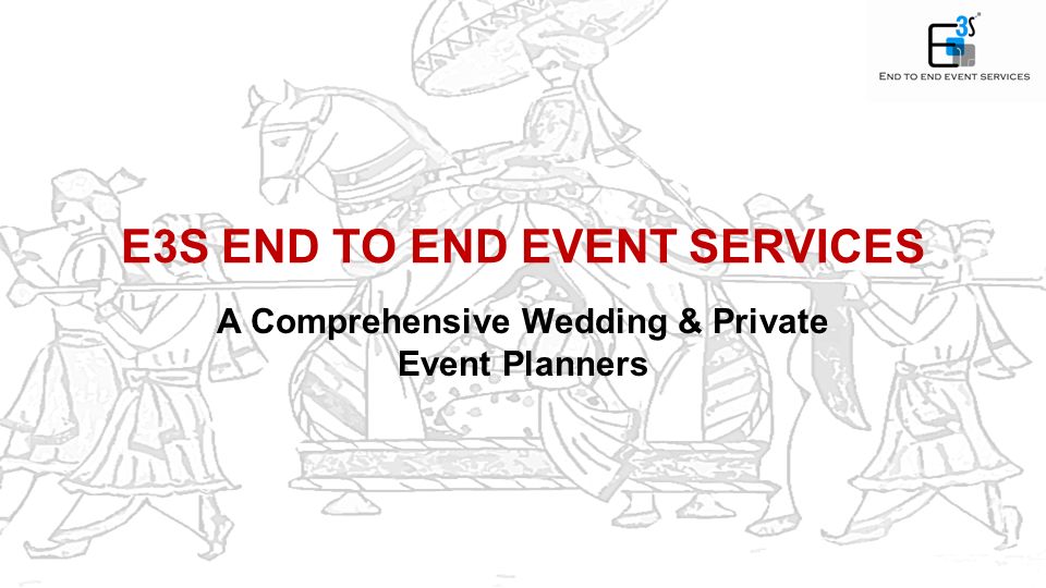 E3S END TO END EVENT SERVICES A Comprehensive Wedding & Private Event Planners