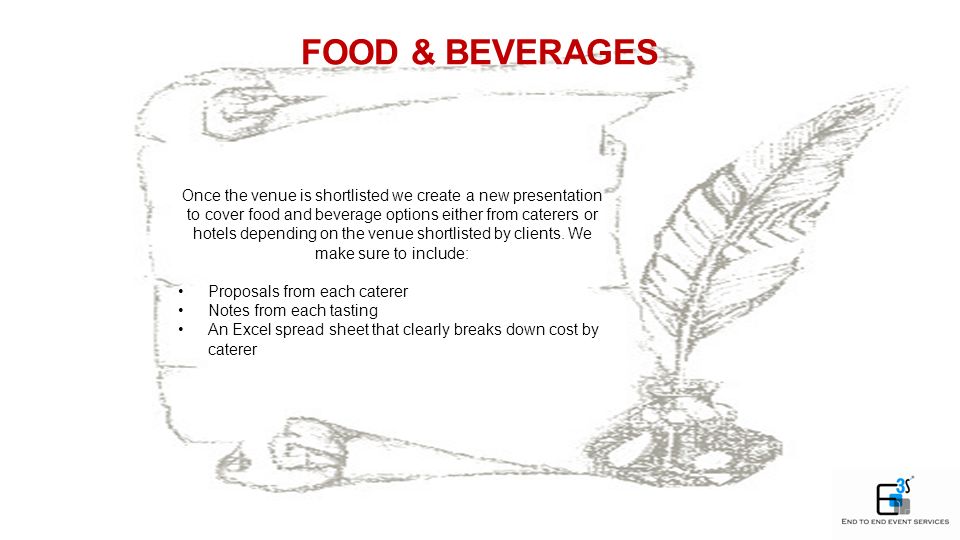 Once the venue is shortlisted we create a new presentation to cover food and beverage options either from caterers or hotels depending on the venue shortlisted by clients.