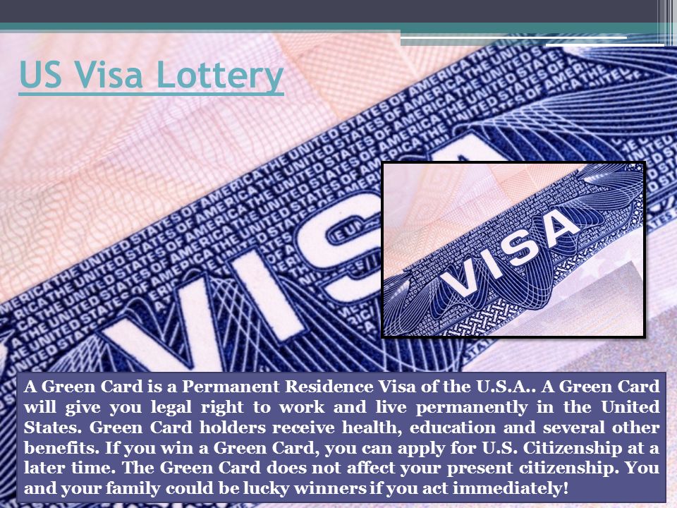 US Visa Lottery A Green Card is a Permanent Residence Visa of the U.S.A..