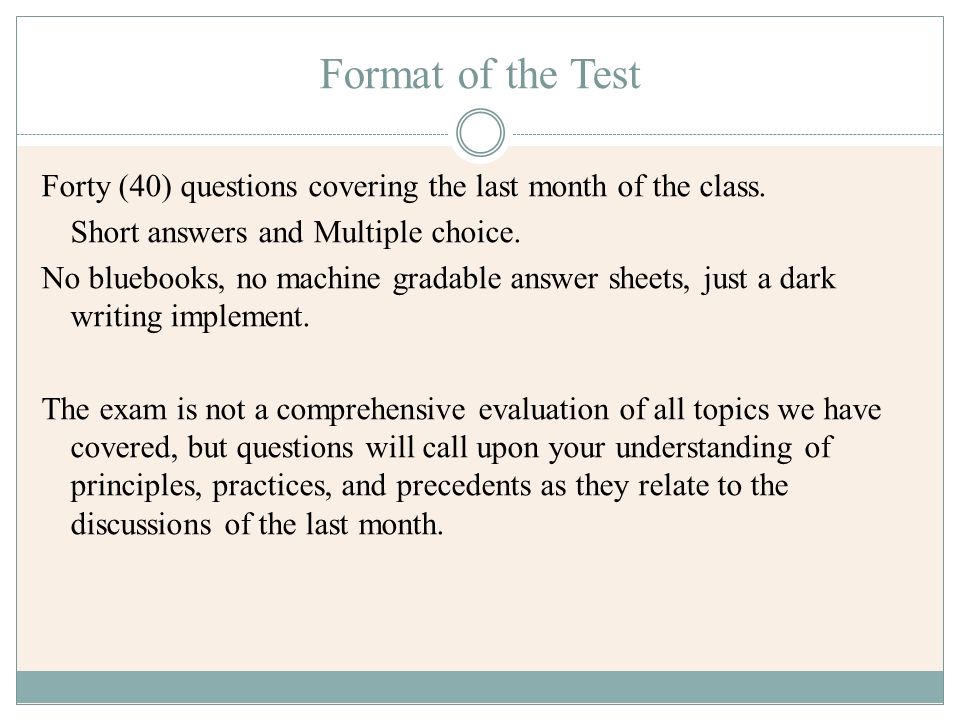 Format of the Test Forty (40) questions covering the last month of the class.