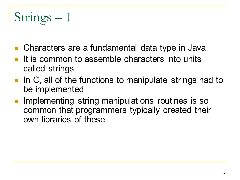 1 Java Strings Dr. Randy M. Kaplan. 2 Strings – 1 Characters are a ...