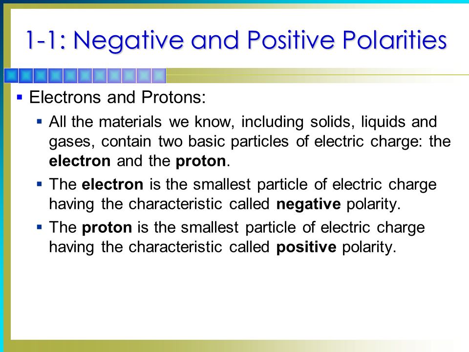 Electricity Topics Covered in Chapter 1 1-1: Negative and Positive  Polarities 1-2: Electrons and Protons in the Atom 1-3: Structure of the  Atom 1-4: The. - ppt download