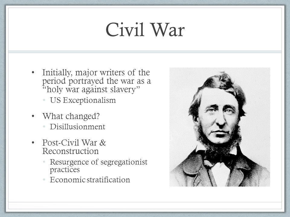 Civil War Initially, major writers of the period portrayed the war as a holy war against slavery US Exceptionalism What changed.