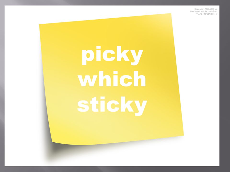 picky which sticky