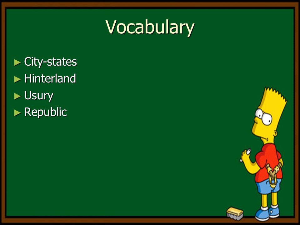 Vocabulary ► City-states ► Hinterland ► Usury ► Republic