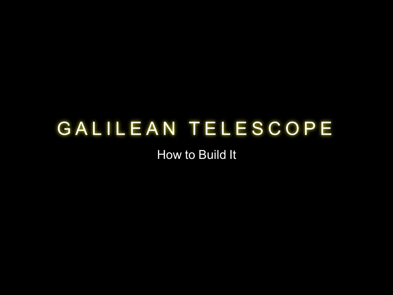 GALILEAN TELESCOPE How to Build It