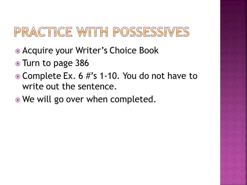  Acquire your Writer’s Choice Book  Turn to page 386  Complete Ex.