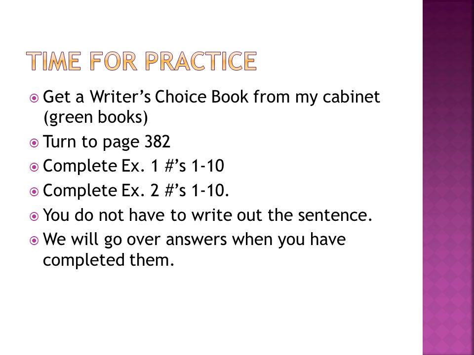  Get a Writer’s Choice Book from my cabinet (green books)  Turn to page 382  Complete Ex.