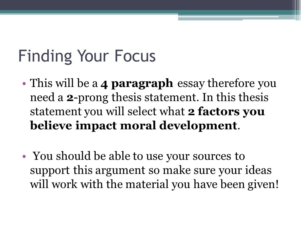 Essay With Thesis Finding Your Focus This Will Be A Paragraph Essay Therefore You Need A Essay Papers For Sale also Research Essay Proposal Template Moral Development Wod What Factors Influence A Persons Moral Learning English Essay Writing