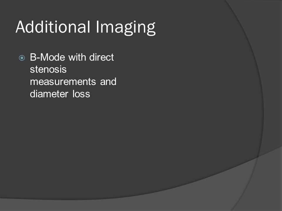 Additional Imaging  B-Mode with direct stenosis measurements and diameter loss