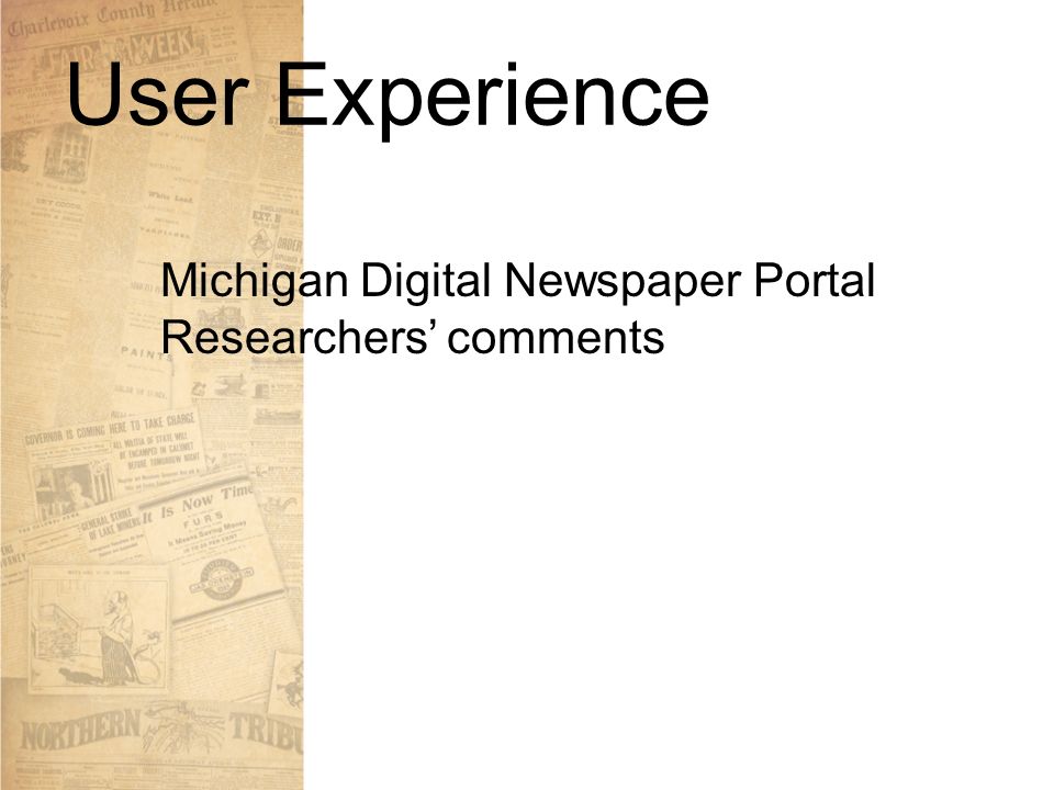 User Experience Michigan Digital Newspaper Portal Researchers’ comments