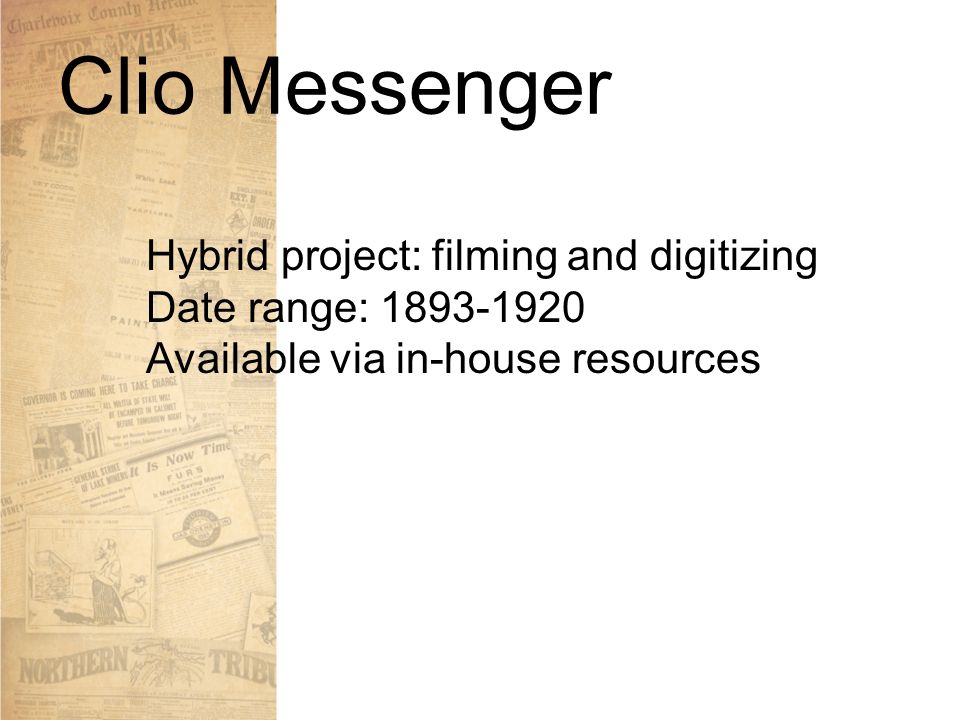Clio Messenger Hybrid project: filming and digitizing Date range: Available via in-house resources