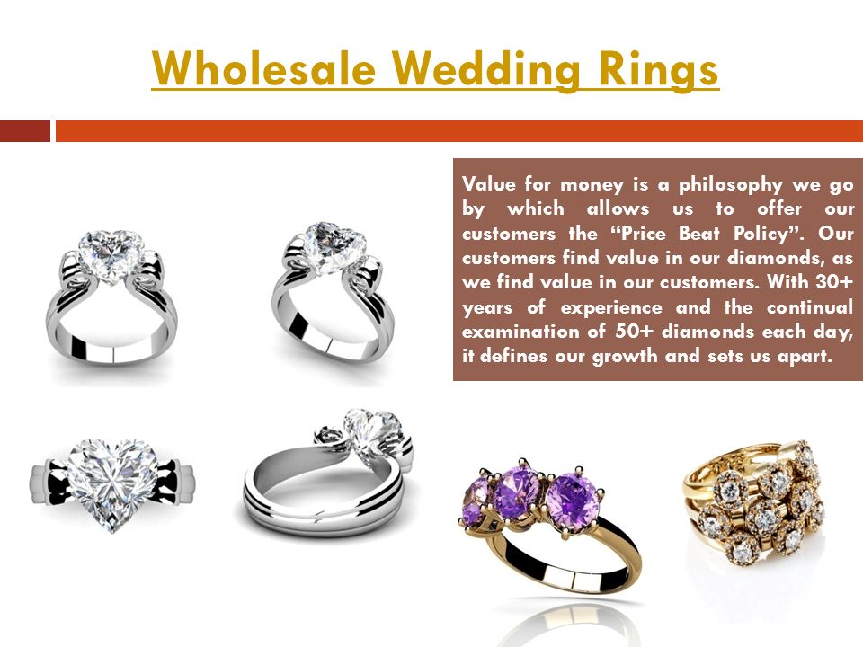 Wholesale Wedding Rings Value for money is a philosophy we go by which allows us to offer our customers the Price Beat Policy .