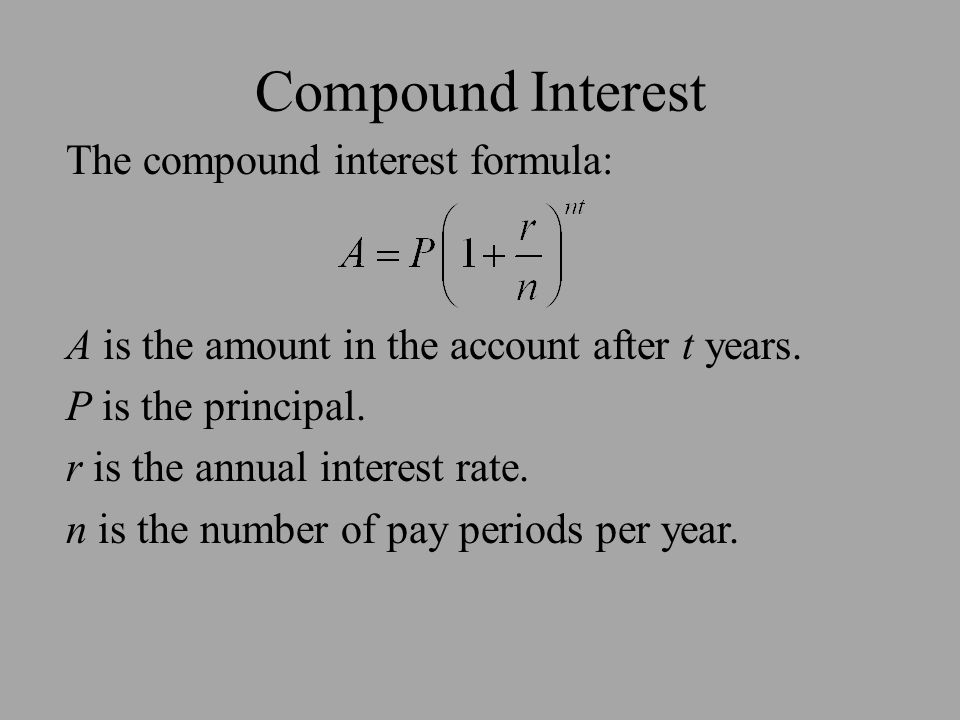 Section 3 5 Exponential And Logarithmic Models Compound Interest The Compound Interest Formula A Is The Amount In The Account After T Years P Is The Ppt Download