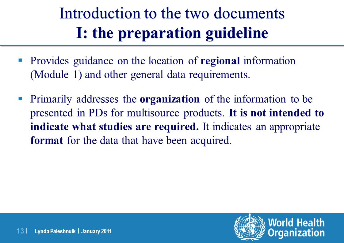 Lynda Paleshnuik | January | Introduction to the two documents I: the preparation guideline  Provides guidance on the location of regional information (Module 1) and other general data requirements.