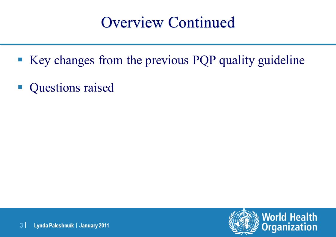Lynda Paleshnuik | January |3 | Overview Continued  Key changes from the previous PQP quality guideline  Questions raised