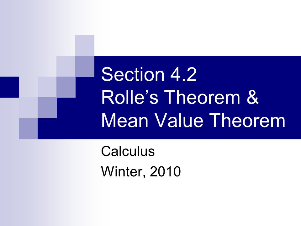 Section 4.2 Rolle’s Theorem & Mean Value Theorem Calculus Winter, 2010