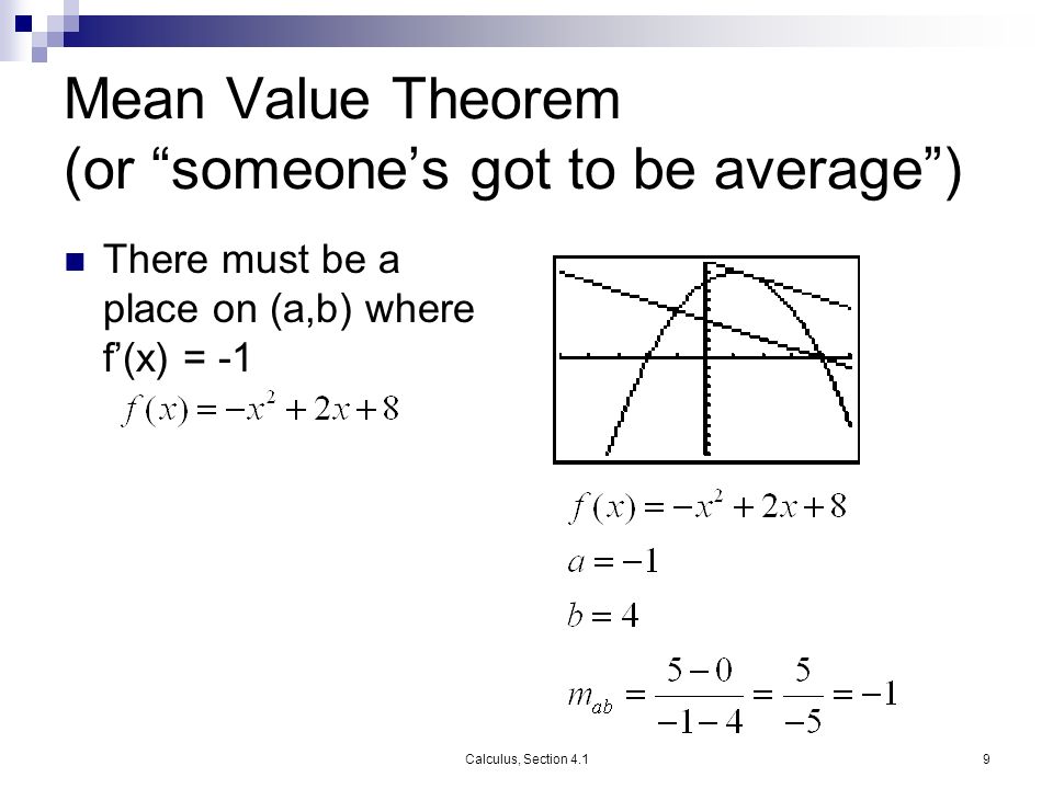 Calculus, Section 4.19 Mean Value Theorem (or someone’s got to be average ) There must be a place on (a,b) where f’(x) = -1
