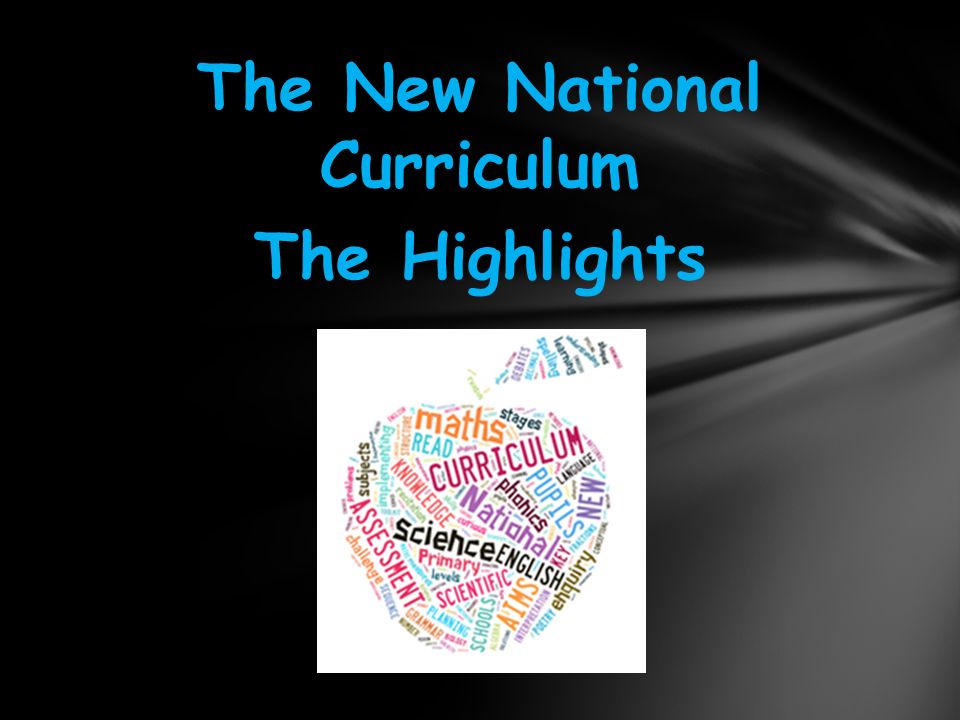 The New National Curriculum The Highlights