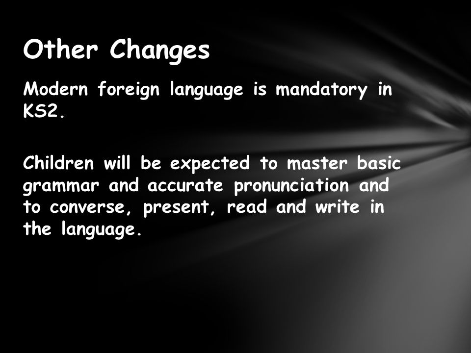 Modern foreign language is mandatory in KS2.