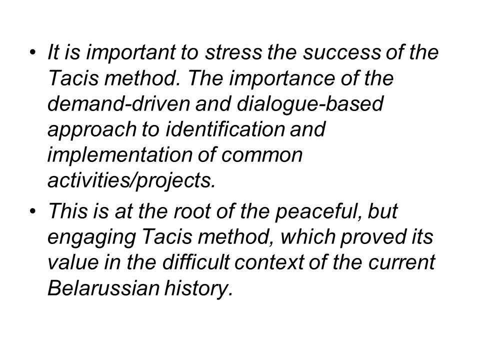 It is important to stress the success of the Tacis method.