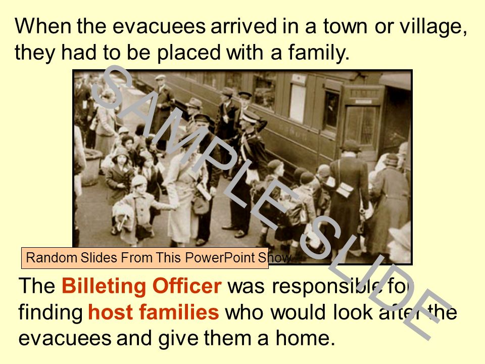 When the evacuees arrived in a town or village, they had to be placed with a family.