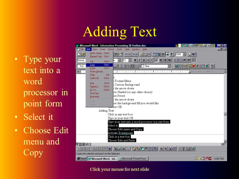 Click your mouse for next slide Adding Text Click in any text box Type in your text OR