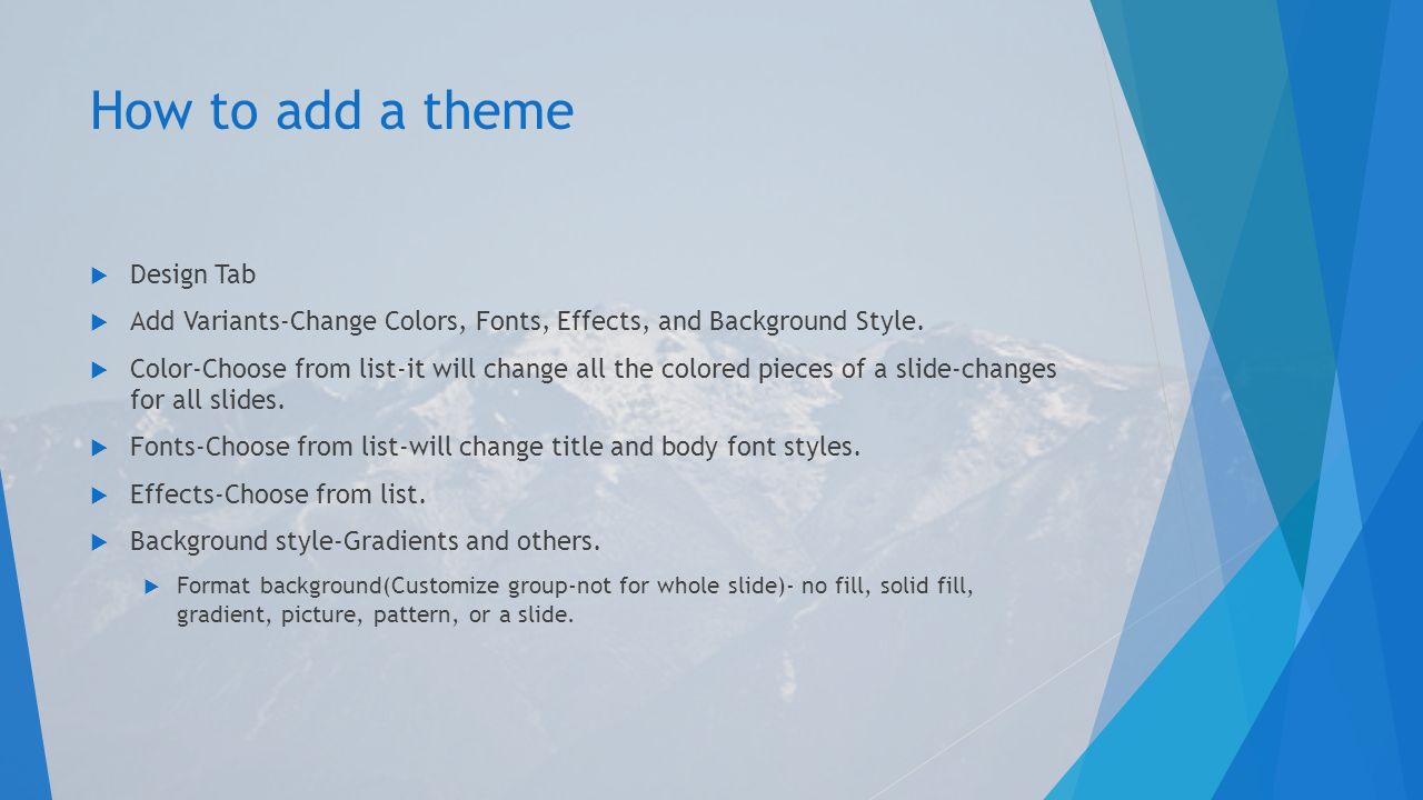 PowerPoint Information Your Name. How to add a theme  Design Tab  Add  Variants-Change Colors, Fonts, Effects, and Background Style.   Color-Choose from. - ppt download