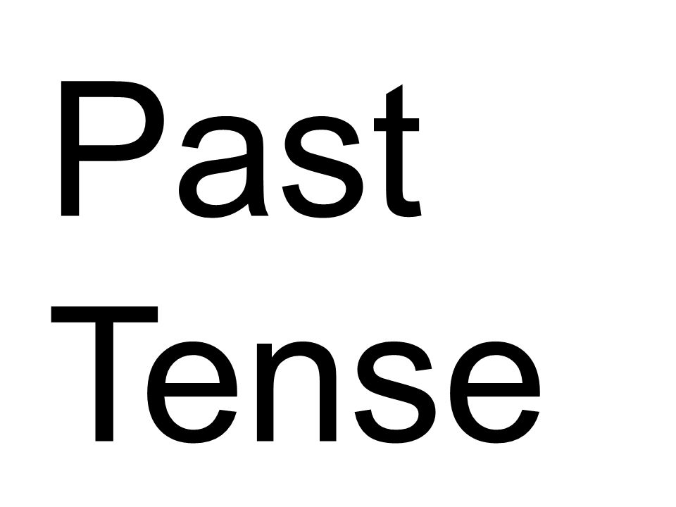Past Tense. Past forms of verbs are divided in two groups: Regular: You