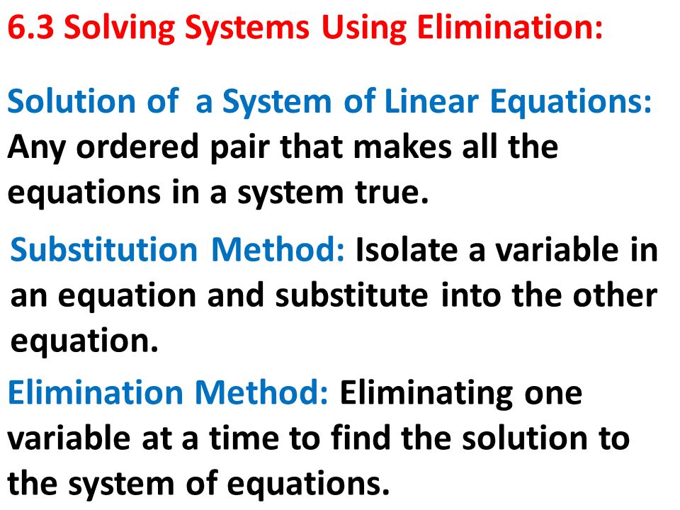 6.3 Solving Systems Using Elimination: Solution of a System of Linear Equations: Any ordered pair that makes all the equations in a system true.