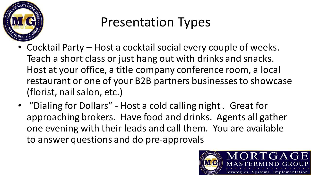 Presentation Types Cocktail Party – Host a cocktail social every couple of weeks.