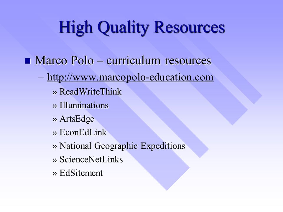 High Quality Resources Marco Polo – curriculum resources Marco Polo – curriculum resources – –  »ReadWriteThink »Illuminations »ArtsEdge »EconEdLink »National Geographic Expeditions »ScienceNetLinks »EdSitement