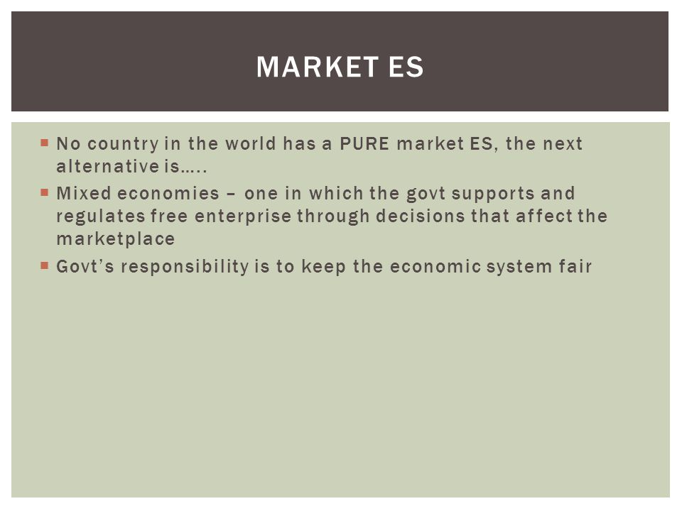  No country in the world has a PURE market ES, the next alternative is…..