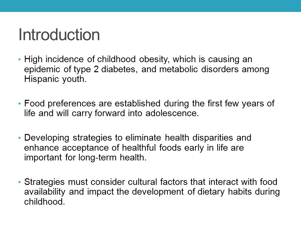 Introduction High incidence of childhood obesity, which is causing an epidemic of type 2 diabetes, and metabolic disorders among Hispanic youth.