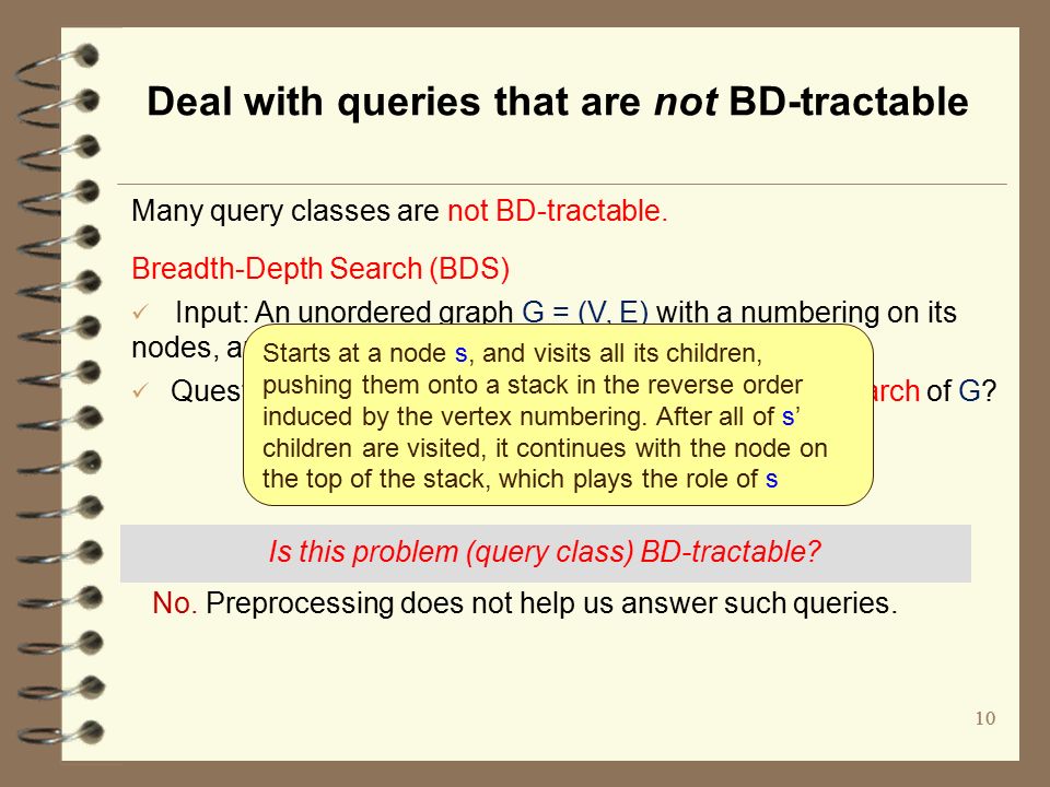 10 Deal with queries that are not BD-tractable Many query classes are not BD-tractable.