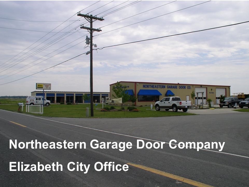 Northeastern Garage Door Company Elizabeth City Office Ppt Download