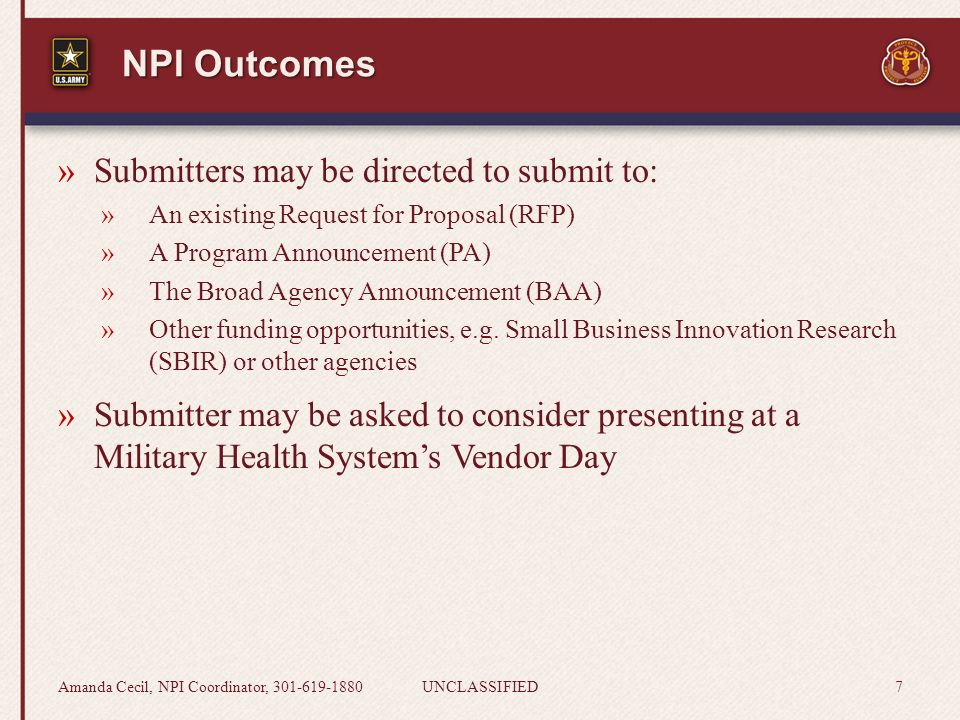 NPI Outcomes »Submitters may be directed to submit to: »An existing Request for Proposal (RFP) »A Program Announcement (PA) »The Broad Agency Announcement (BAA) »Other funding opportunities, e.g.