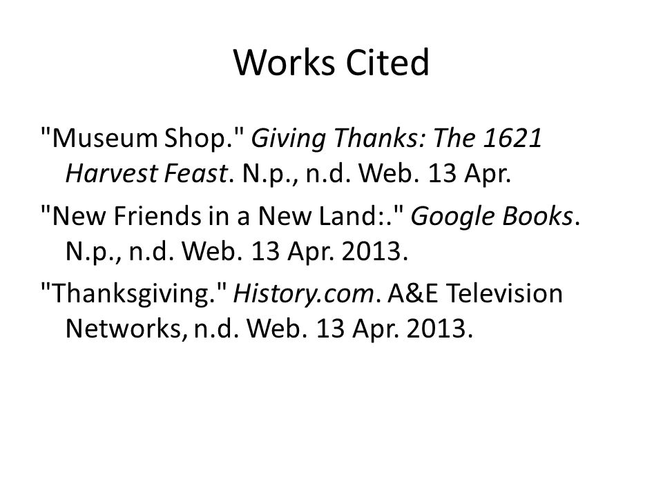 Works Cited Museum Shop. Giving Thanks: The 1621 Harvest Feast.