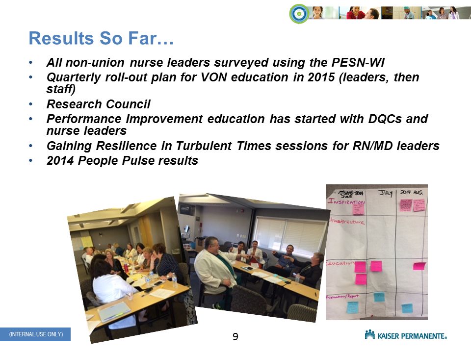 NATIONAL PATIENT CARE SERVICES (INTERNAL USE ONLY) (INTERNAL USE ONLY) Results So Far… All non-union nurse leaders surveyed using the PESN-WI Quarterly roll-out plan for VON education in 2015 (leaders, then staff) Research Council Performance Improvement education has started with DQCs and nurse leaders Gaining Resilience in Turbulent Times sessions for RN/MD leaders 2014 People Pulse results 9