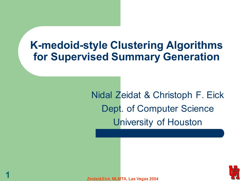 Zeidat&Eick, MLMTA, Las Vegas K-medoid-style Clustering Algorithms for Supervised Summary Generation Nidal Zeidat & Christoph F.