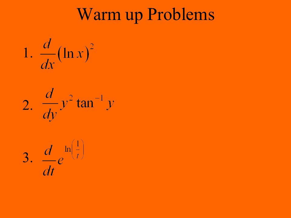 Warm up Problems Implicit Differentiation Ex. So far, all problems have been y = f (x) What if x