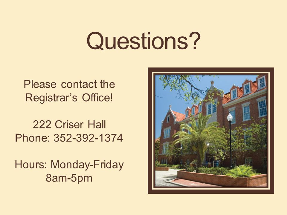 Questions. Please contact the Registrar’s Office.