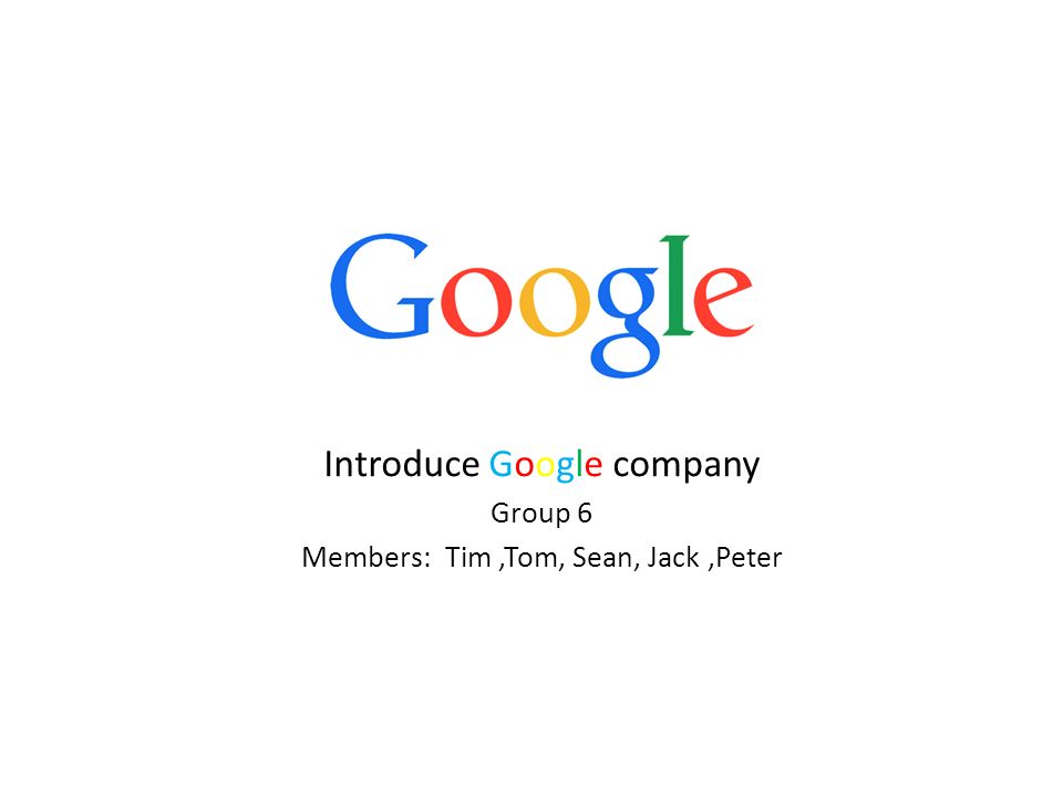 introduce google company group 6 members tim tom sean jack peter