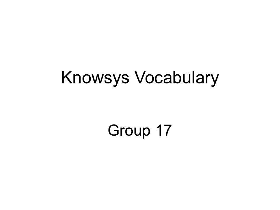 Knowsys Vocabulary Group 17. Group: canny kaˈ nē A Fear careful The thiefs canny approach to the house was all for naught... 