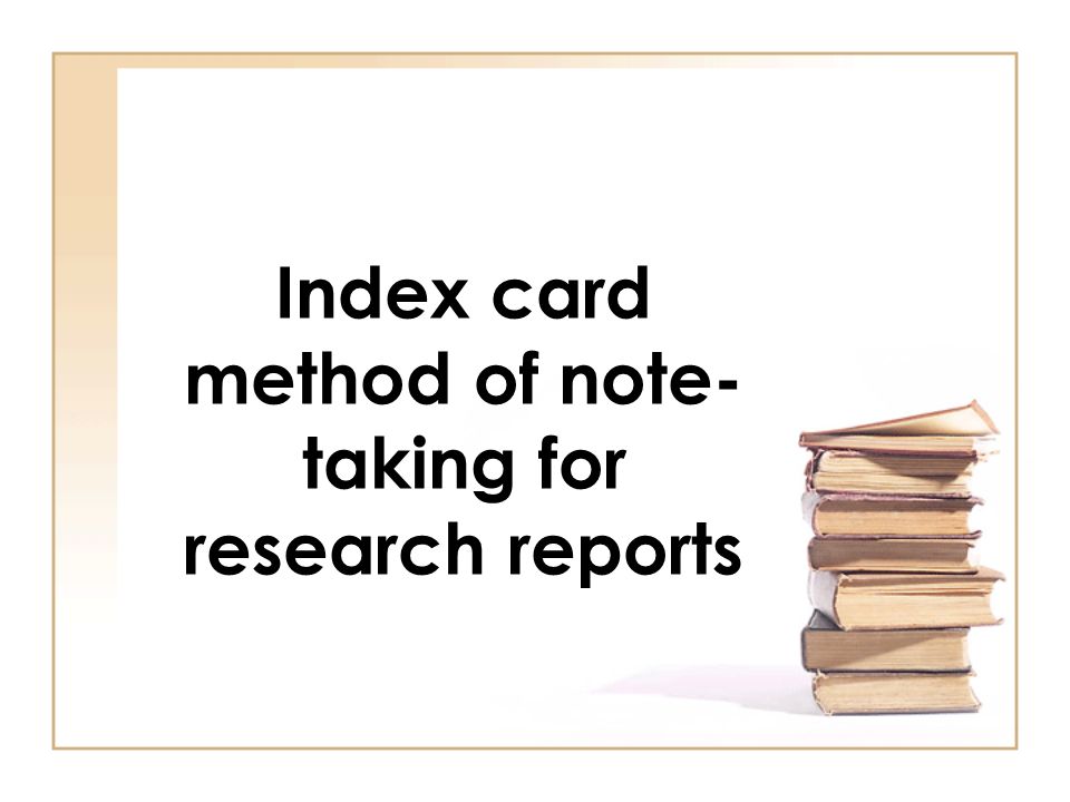 Index card method of note- taking for research reports