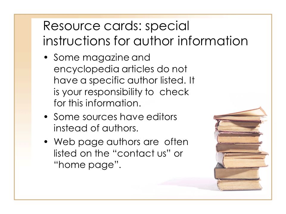 Resource cards: special instructions for author information Some magazine and encyclopedia articles do not have a specific author listed.