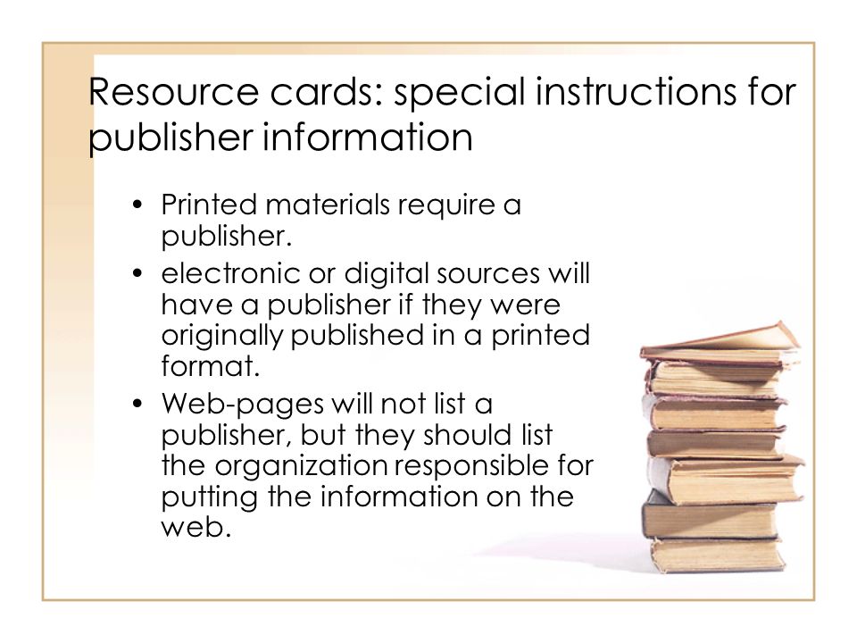 Resource cards: special instructions for publisher information Printed materials require a publisher.