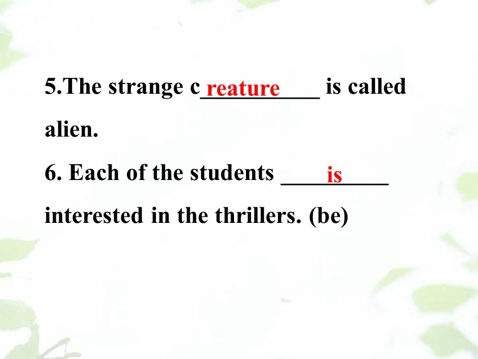5.The strange c__________ is called alien. 6.